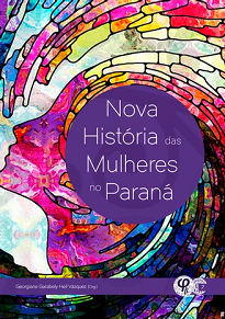Nova História Das Mulheres No Paraná é fruto dos trabalhos e pesquisas de professoras do Paraná e vinculadas a diferentes universidades do estado.