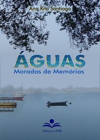 Águas: Moradas De Memórias, de Ana Rita Santiago, é mais uma travessia de estudos realizados sobre autoria negro-feminina.