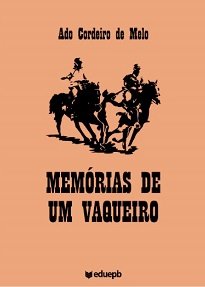 Memórias De Um Vaqueiro é a autobiografia do poeta popular paraibano Ado Cordeiro de Melo, escrita em versos de sete silabas e que descreve a vida do Cariri.