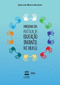 Panorama Das Políticas De Educação Infantil No Brasil aborda a política pública específica e apresenta características gerais da educação infantil no Brasil