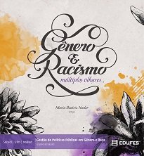 Gênero E Racismo é composto por uma seleção de textos que discutem as transformações sociais e culturais que redefiniram as políticas públicas.