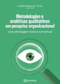 Metodologias E Analíticas Qualitativas Em Pesquisa Organizacional objetiva abordar metodologias e analíticas de pesquisa que sejam mais contemporâneas.