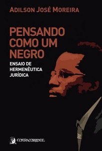 Entre narrativas pessoais e análises teóricas, Pensando Como Um Negro revela a importância do pertencimento social na hermenêutica jurídica.