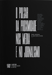O Pulsar Da Proximidade Nos Media E No Jornalismo reúne alguns dos trabalhos apresentados na Local Media Fal{l} School (19-21 setembro de 2019, UBI).