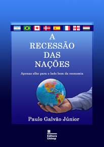 Lançado em pleno isolamento, A Recessão Das Nações: Apenas Olhe Para O Lado Bom Da Economia é o décimo quarto eBook de economia de Paulo Galvão Júnior.