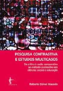 Pesquisa Contrastiva E Estudos Multicasos, de Roberto Sidnei Macedo, vem preencher uma lacuna até agora existente na metodologia das ciências sociais.