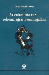 Assentamento Rural: Reforma Agrária Em Migalhas analisa o processo de mudança de posição social de trabalhadores rurais assalariados para produtores rurais.