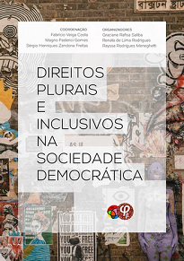 Direitos Plurais E Inclusivos Na Sociedade Democrática objetiva descortinar a forma de pensar, interpretar e aplicar as normas jurídicas.