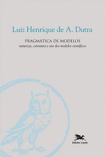 Pragmática De Modelos recupera as discussões dos filósofos mais relevantes da ciência para compreender a noção de modelo científico.