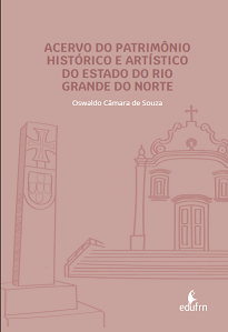 Acervo Do Patrimônio Histórico E Artístico Do Rio Grande Do Norte traz um laborioso recenseamento da gestão de Oswaldo De Souza no SPHAN/RN.