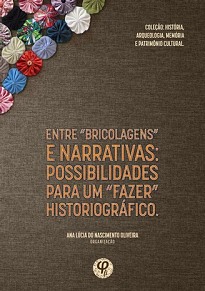 Entre “Bricolagens” E Narrativas reúne um conjunto de trabalhos oriundos de projetos de Iniciação Científica, Extensão, Mestrado e Doutorado.