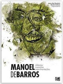 A obra Manoel De Barros: Infâncias, Invenções, Experimentações reúne onze ensaios em diálogo com a poesia de Manoel de Barros.