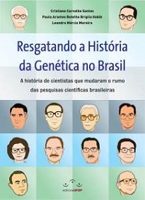 Resgatando A História Da Genética No Brasil é uma oportunidade única de conhecer um pouco mais da história de desenvolvimento da genética nacional.