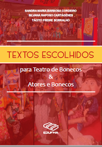 Textos Escolhidos: Para Teatro De Bonecos & Atores E Bonecos compõe rico acervo dramatúrgico para a multifacetada arte do teatro de bonecos brasileiro.