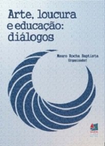 Os textos foram motivados pela aplicação do projeto transdisciplinar “Arte, Loucura e Educação”, desenvolvido junto ao curso de Pedagogia da UEMG.