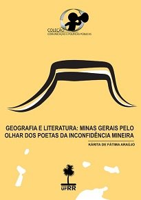 Geografia E Literatura possibilitará aos leitores refletirem sobre a geohistória da Inconfidência Mineira à luz do olhar de seus poetas.