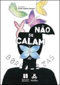 Não Se Calam As Borboletas - Os poemas apresentam os mais singelose puros sentimentos, dando visibilidade aos diferentes potenciais e a conquista da autoria.
