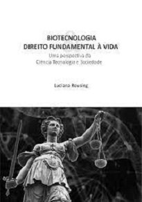 No livro a autora por meio de uma perspectiva da Ciência Tecnológica e Sociedade aborda o tema da Biotecnologia e o Direito Fundamental à vida.