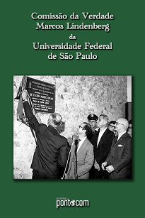 Comissão Da Verdade Marcos Lindenberg Da Unifesp - O leitor encontra nas páginas deste relatório é a evidência da ditadura na vida cotidiana das pessoas.