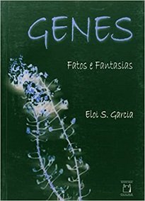 Genes: Fatos E Fantasias, de Eloi S. Garcia, é um livro sobre a fronteira entre ciência e tecnologia que focaliza as novas ideias da era pós-genômica.