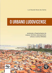 O Urbano Ludovicense - O urbano como tragédia, a cidade como espaço agonizante, a violência do racismo, da pós-verdade e da pandemia…