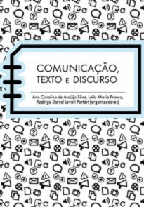 Comunicação, Texto E Discurso apresenta contribuições úteis relativas ao processo de produção e recepção de textos verbais e visuais