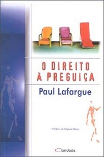 O Direito À Preguiça, esse texto polêmico, enaltece as virtudes do pecado capital e denuncia a degradação física e intelectual causada pelo trabalho.