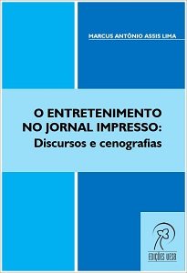 O Entretenimento No Jornal Impresso: Discursos E Cenografias apresenta um original estudo discursivo da diversão no jornal impresso