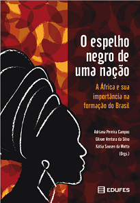 O Espelho Negro De Uma Nação apresenta diversos aspectos do passado afro-brasileiro que podem ser levados para a sala de aula da educação básica.