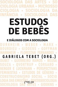 Estudos De Bebês E Diálogos Com A Sociologia reúne 33 capítulos que abordam a temática sob diferentes perspectivas teóricas e metodológicas.