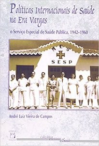 Políticas Internacionais De Saúde Na Era Vargas analisa o Sesp enquanto responsável pela institucionalização das políticas públicas de saúde no Brasil.