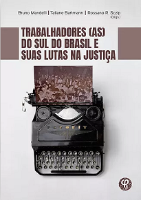 Trabalhadores (as) Do Sul Do Brasil E Suas Lutas Na Justiça retrata o caminho trilhado por jovens e talentosos historiadores fazendo pesquisa.