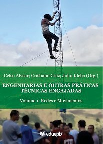 Engenharias E Outras Práticas Técnicas Engajadas traz redes, organizações da sociedade civil e coletivos, sendo protagonistas dessas iniciativas.