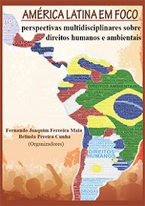 América Latina Em Foco traz a lume uma riqueza de posicionamentos teóricos e ideológicos sobre uma relação humana com o meio ambiente.
