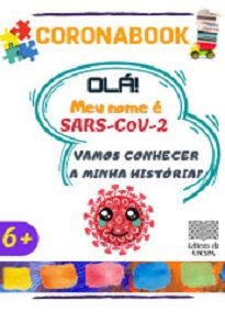 Coronabook: Meu Nome É SARS-CoV-2 tem o objetivo de apresentar, de forma simples e divertida, explicações e orientações sobre o novo coronavírus.