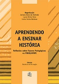 Quinto volume da Coleção Docência Em Formação, Aprendendo A Ensinar História traz textos sobre variadas temáticas candentes da história escolar.