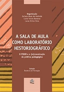 A Sala De Aula Como Laboratório Historiográfico traz contribuições dos bolsistas da subárea de História do Programa de Iniciação à Docência da UFRPE.