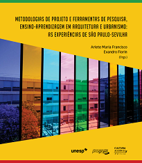 Metodologias De Projeto E Ferramentas De Pesquisa, Ensino-Aprendizagem Em Arquitetura E Urbanismo: Experiências De São Paulo-Sevilha.