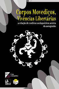 Corpos Movediços, Vivências Libertárias trata dos conceitos de autogestão produzidos por pessoas vinculadas a grupos libertários.
