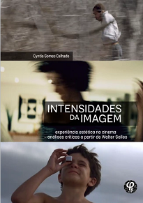O livro Intensidades Da Imagem apresenta análises fílmicas que oferecem experiências de imersão em obras cinematográficas.