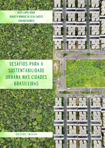 Desafios Para A Sustentabilidade Urbana Nas Cidades Brasileiras traz um compilado multidisciplinar escrito por pesquisadores brasileiros.