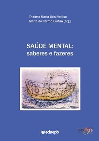 Saúde Mental: Saberes E Fazeres contribui para o processo de reflexão e de construção de novos saberes e fazeres no âmbito da saúde mental.