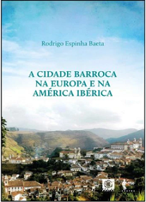 A Cidade Barroca Na Europa E América Ibérica aponta para a atualidade da investigação bem como para a do estudo crítico da História da Arquitetura.