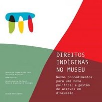Direitos Indígenas No Museu trata de questões das políticas públicas, aborda as práticas em museus e estudos voltados à instituição museal.