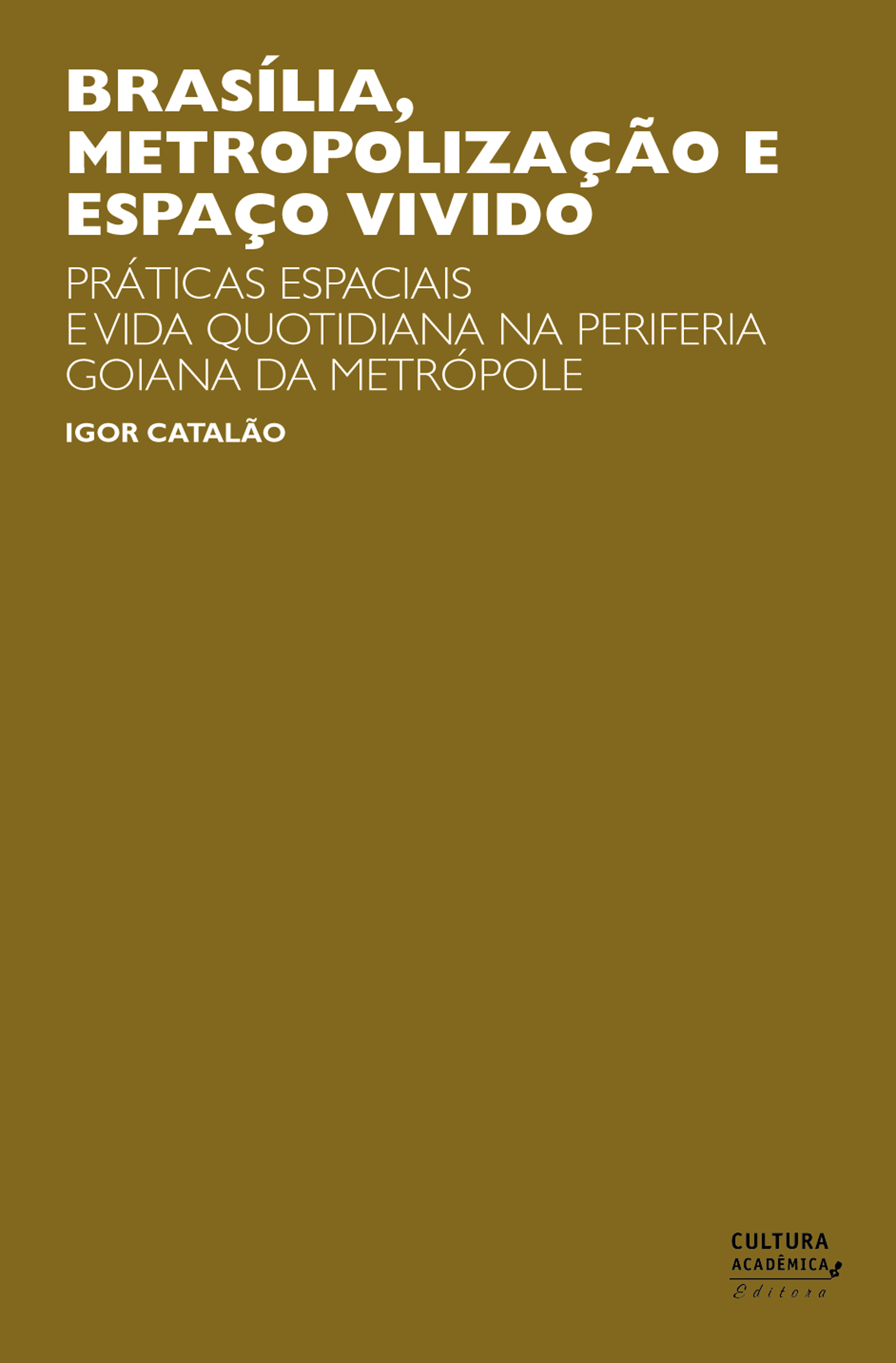 Igor Catalão - Brasília, Metropolização E Espaço Vivido 