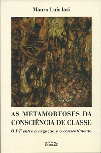 Generoso e crítico, são as características dominantes na tese de doutorado de Mauro Luis Iasi, As Metamorfoses Da Consciência De Classe.