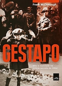 O professor Frank McDonough, um dos maiores estudiosos da história da Alemanha nazista, revela, neste livro, os mitos e as verdades sobre a Gestapo.