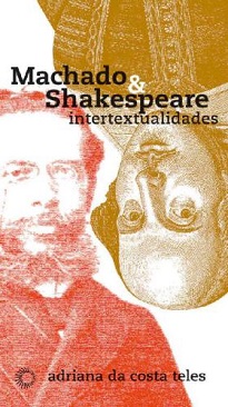 Machado & Shakespeare invesiga as aparições, diretas ou subliminares, do bardo seiscentista na pena do bruxo oitocentista do Cosme Velho.