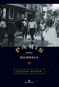 Edgar Morin - Minha Paris, Minha Memória: A cidade luz da 2ª Guerra Mundial a maio de 68 por um dos maiores filósofos franceses.