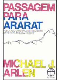 Em Passagem para Ararat, Michael Arlen se propõe uma tarefa quase homérica: a recuperação de um povo esquecido, os armênios.